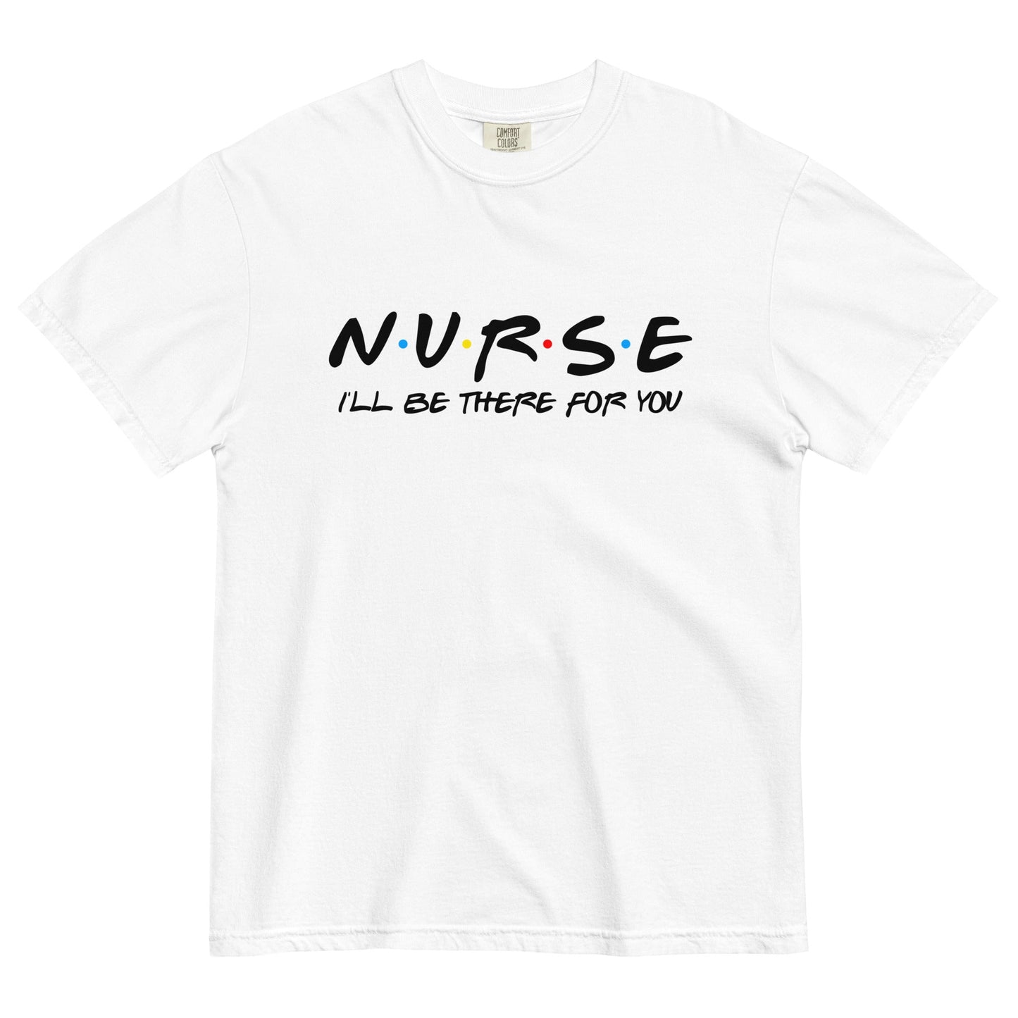 FRIENDS Nurse Comfort Colors Tee